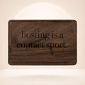 Hosting Is a Contact Sport Engraved Wooden Board