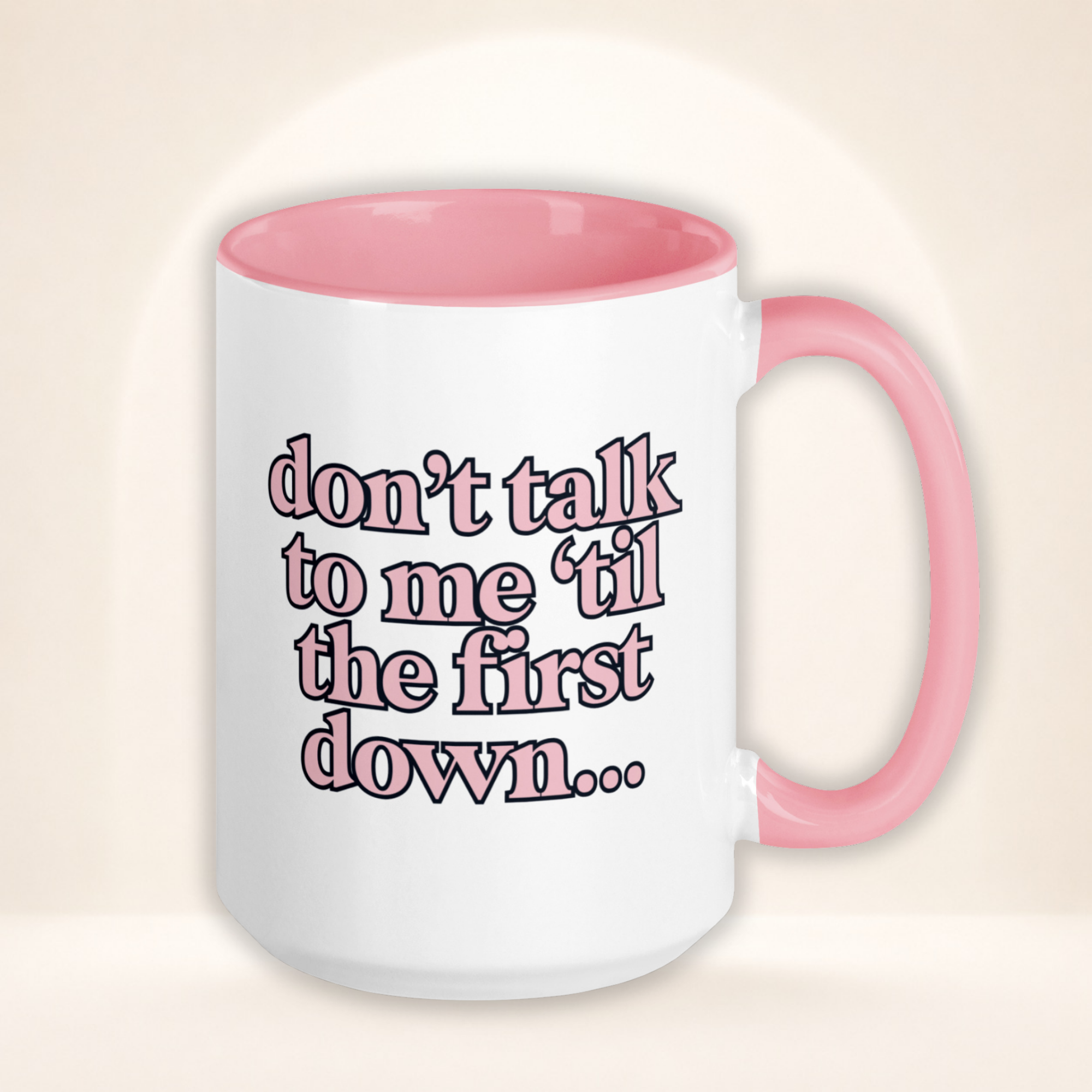 Don’t Talk to Me ’Til the First Down Mug