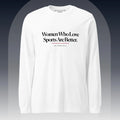 Women Who Love Sports Are Better Long Sleeve Tee