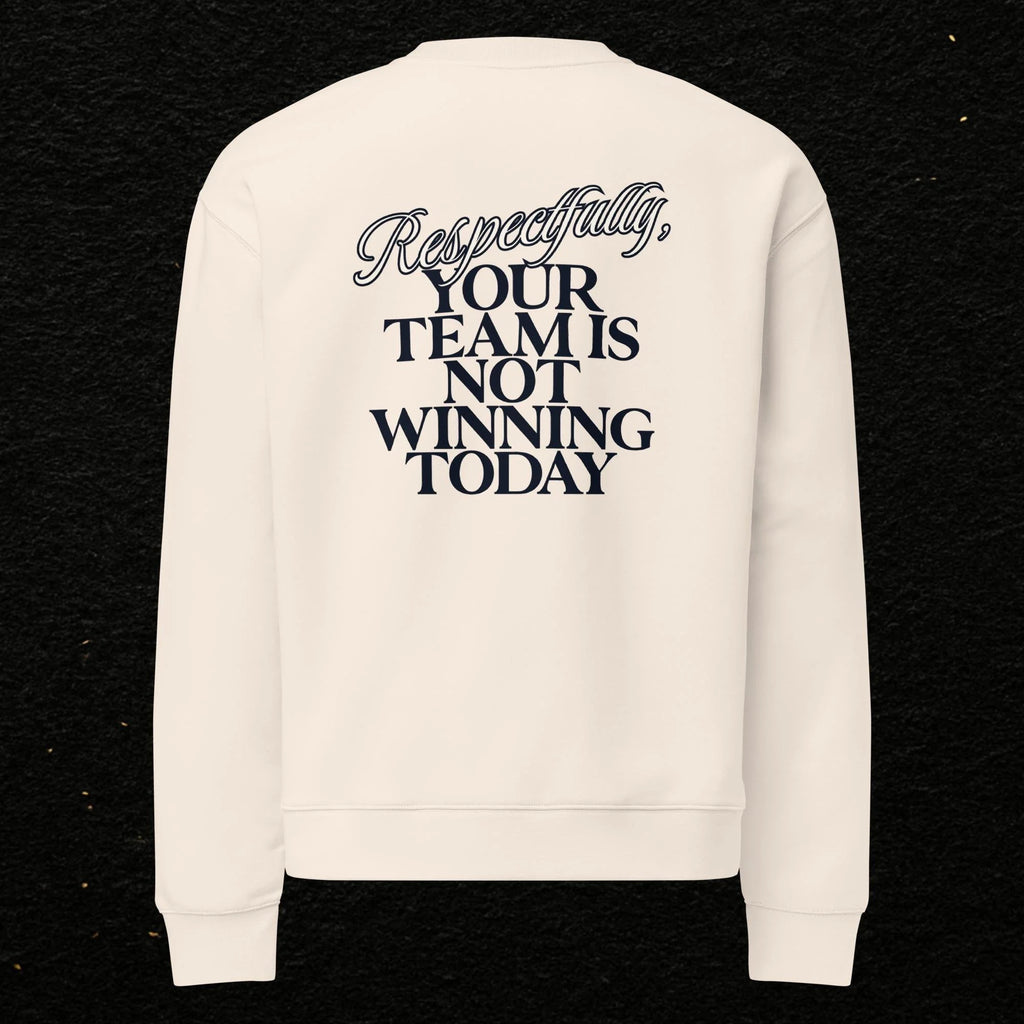 Respectfully, Your Team Is Not Winning Today” Sweatshirt, sweatshirt from Sideline Société